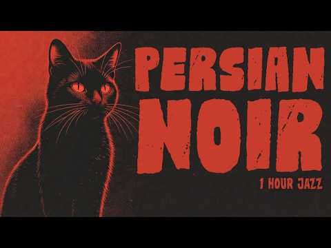 Persian Noir Jazz · Some Creatures Were Born for 3 A.M | 1 Hour Jazz Dreamy